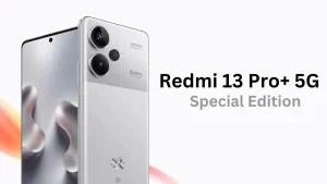 Redmi 13 Pro+ 5G special edition